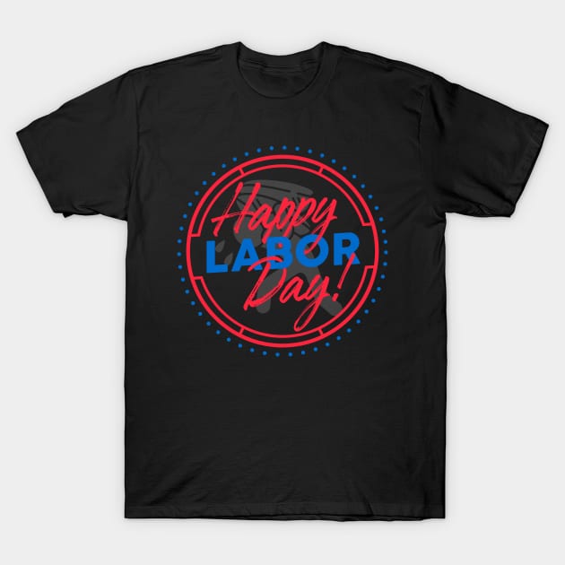 Happy Labor Day T-Shirt by PatBelDesign